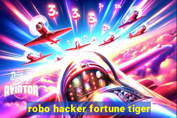 robo hacker fortune tiger